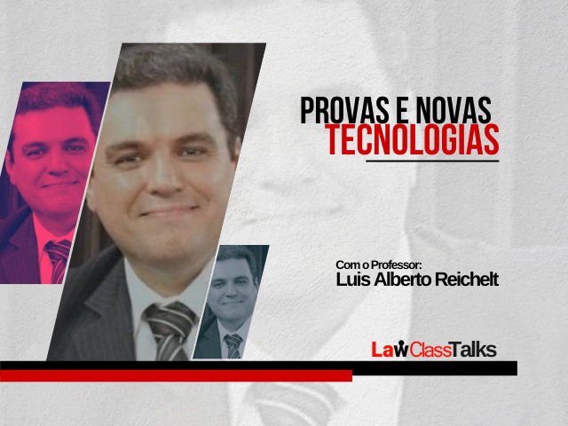 Provas e Novas Tecnologias, com Luis Alberto Reichelt